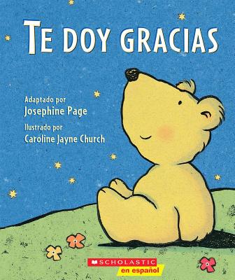 Te Doy Gracias: (Spanish Language Edition of Thank You Prayer) - Page, Josephine, and Church, Caroline Jayne (Illustrator)