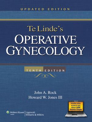 Te Linde's Operative Gynecology - Rock, John A, Jr., MD, and Jones, Howard W, MD