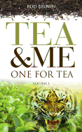 Tea and Me. One for Tea: A Country Boy Becomes a Man on an Indian Tea Estate