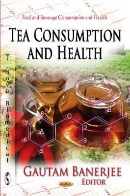 Tea Consumption & Health - Banerjee, Gautam, Lieutenant General (Editor)