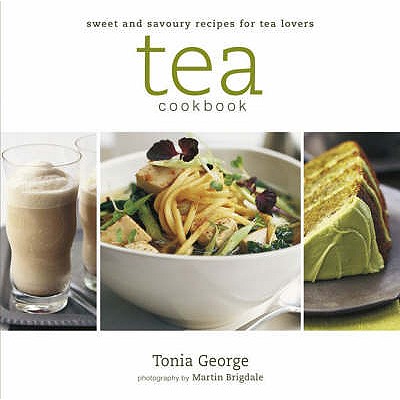 Tea Cookbook: Delicious Recipes for Tea Lovers - George, Tonia