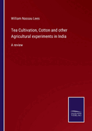 Tea Cultivation, Cotton and other Agricultural experiments in India: A review