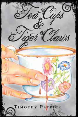 Tea Cups & Tiger Claws - Patrick, Timothy