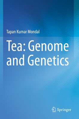 Tea: Genome and Genetics - Mondal, Tapan Kumar