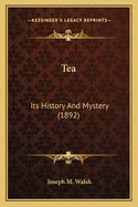 Tea: Its History and Mystery (1892)