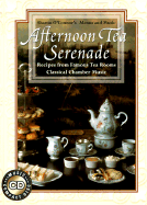 Tea Serenade: Recipes from Famous Tea Rooms, Classical Chamber Music