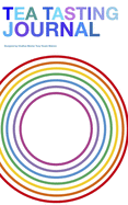 Tea Tasting Journal: A Record Book for Your Adventures in Tea