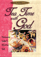 Tea-Time with God: Heartwarming Insights to Refresh Your Spirit