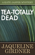 Tea-Totally Dead - Girdner, Jaqueline