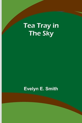 Tea Tray in the Sky - Smith, Evelyn E