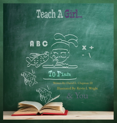 Teach A Girl: To Fish - Chapman, Daniel L