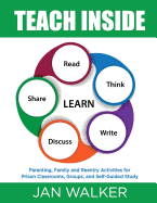 Teach Inside: Parenting, Family and Reentry Activities for Prison Classrooms, Groups and Self-Guided Study