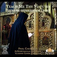 Teach Me Thy Statutes - PaTRAM Institute Male Choir (choir, chorus); The Hierarchal Men's Choir of the Saratov Diocese (choir, chorus);...