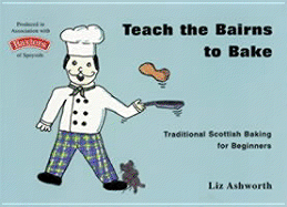 Teach the Bairns to Bake: Traditional Scottish Baking for Beginners