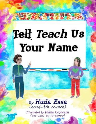 Teach Us Your Name: Empowering Children to Teach Others to Pronounce their Names Correctly - Essa, Huda