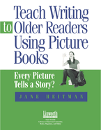 Teach Writing to Older Readers Using Picture Books: Every Picture Tells a Story