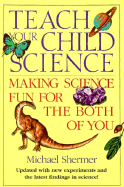 Teach Your Child Science: Making Science Fun for the Both of You