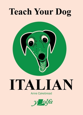 Teach Your Dog Italian - Cakebread, Anne