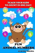 Teach Your Kids to Count in One Day!: Fun Animal Numbers