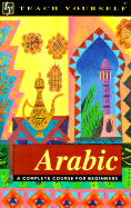 Teach Yourself Arabic: A Complete Course for Beginners