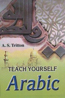 Teach Yourself Arabic - Tritton, A. S.