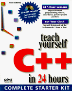 Teach Yourself C++ in 24 Hours: Complete Starter Kit, with CDROM - Liberty, Jesse