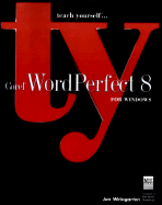 Teach Yourself . . . Corel WordPerfect 8 for Windows