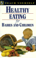 Teach Yourself Healthy Eating for Babies and Children