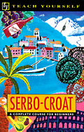 Teach Yourself Serbo-Croat Complete Course - Norris, David, and Ribnikar, Vladislava