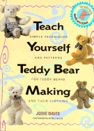 Teach Yourself Teddy Bear Making: Simple Techniques and Patterns for Teddy Bears
