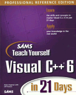 Teach Yourself Visual C++ 6 in 21 Days Professional Reference