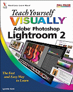 Teach Yourself Visually Adobe Photoshop Lightroom 2 - Kent, Lynette