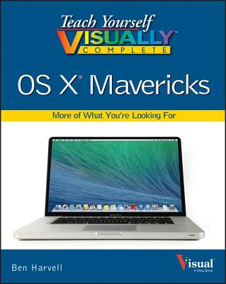 Teach Yourself Visually Complete OS X Mavericks - Harvell, Ben