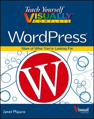 Teach Yourself Visually Complete WordPress - Majure, Janet