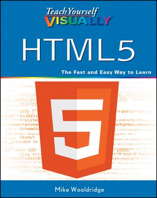 Teach Yourself VISUALLY HTML5 - Wooldridge, Mike