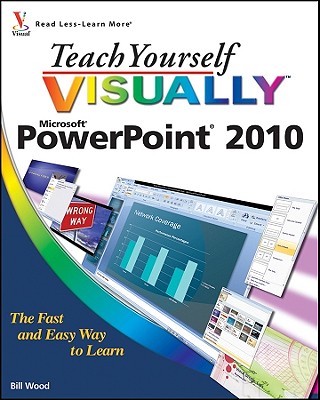 Teach Yourself Visually PowerPoint 2010 - Wood, Bill