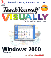 Teach Yourself Visually TM Windows. 2000 Server - Butow, Eric, and Toot, Michael S