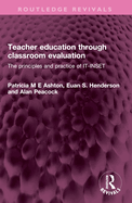 Teacher Education Through Classroom Evaluation: The Principles and Practice of It-Inset