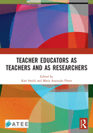 Teacher Educators as Teachers and as Researchers