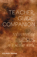 Teacher, Guide, Companion: Rediscovering Jesus in a Secular World