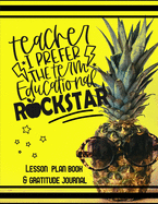 Teacher I Prefer Educational Rockstar Lesson Plan Book and Gratitude Journal: with mental health breaks and doodle/sketch space to help you rock it like a superstar