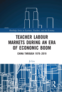 Teacher Labour Markets During an Era of Economic Boom: China Through 1979-2019
