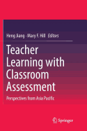 Teacher Learning with Classroom Assessment: Perspectives from Asia Pacific