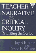 Teacher Narrative as Critical Inquiry: Rewriting the Script