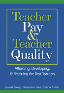 Teacher Pay & Teacher Quality: Attracting, Developing, & Retaining the Best Teachers
