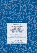 Teacher Professional Learning in International Education: Practice and Perspectives from the Vocational Education and Training Sector
