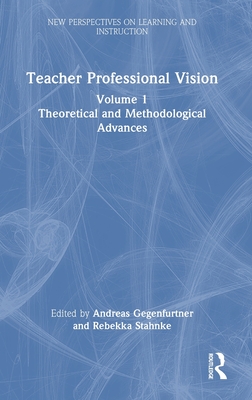 Teacher Professional Vision: Theoretical and Methodological Advances - Gegenfurtner, Andreas (Editor), and Stahnke, Rebekka (Editor)
