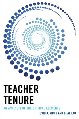 Teacher Tenure: An Analysis of the Critical Elements - Wong, Ovid K, and Lau, Chak