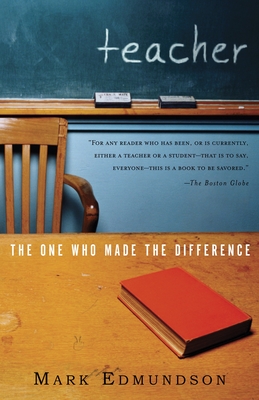 Teacher: The One Who Made the Difference - Edmundson, Mark