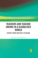 Teachers and Teacher Unions in a Globalised World: History, theory and policy in Ireland